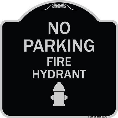 SIGNMISSION No Parking Fire Hydrant W/ Graphic Heavy-Gauge Aluminum Architectural Sign, 18" x 18", BS-1818-23742 A-DES-BS-1818-23742